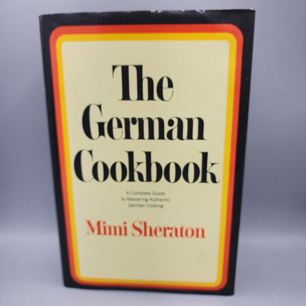 The German Cookbook: A Complete Guide to Mastering Authenti... by Sheraton, Mimi